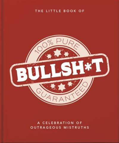 The Little Book of Bullshit: A Load of Lies too Good to be True (The Little Books of Lifestyle, Reference & Pop Culture, 19) von OH